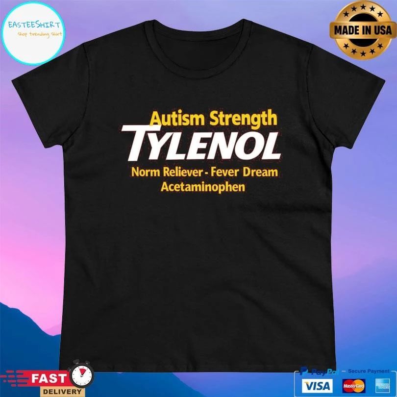 Autism Strength Tylenol Norm Reliever Fever Dream Acetaminophen T-shirts