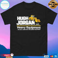 Hugh Jorgan Llc Heavy Equipment We Haul Loads With The Biggest Equipment T-shirts