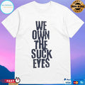 Michigan Vs Ohio We Own The Suck Eyes T-shirts