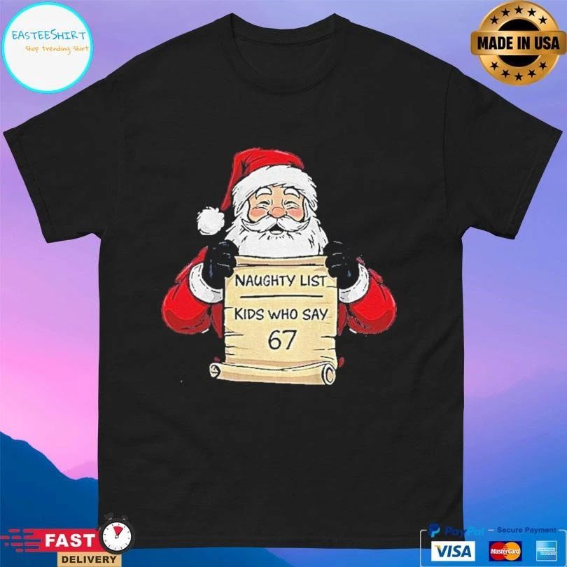 Santa Claus Naughty List Kids Who Say 67 Merry Christmas 2025 T-shirts