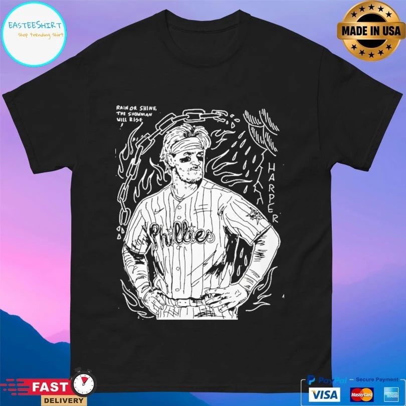 Bryce Harper Philadelphia Phillies Rain Or Shine The Showman Will Rise Harper T-shirt