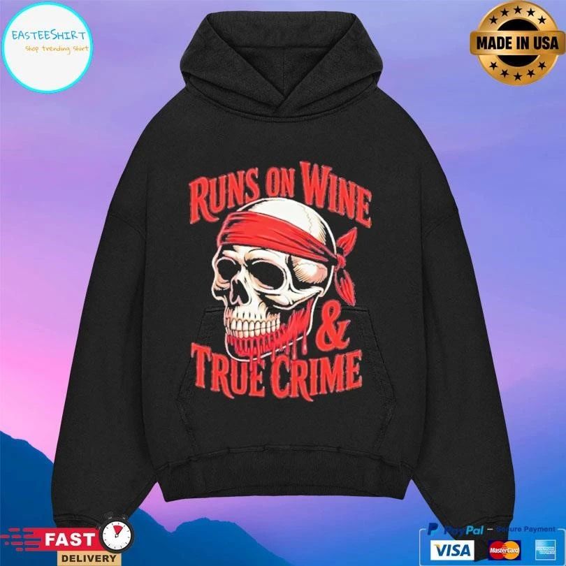 Skull Runs On Wine And True Crime T-shirts