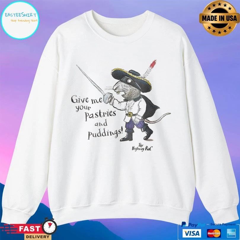 The Highway Rat Give Me Your Pastries And Puddings T-shirts