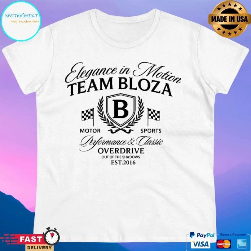 Elegance In Motion Team Bloza Motor Sports Performance And Classic Overdrive Out Of The Shadows Est 2016 T-shirts
