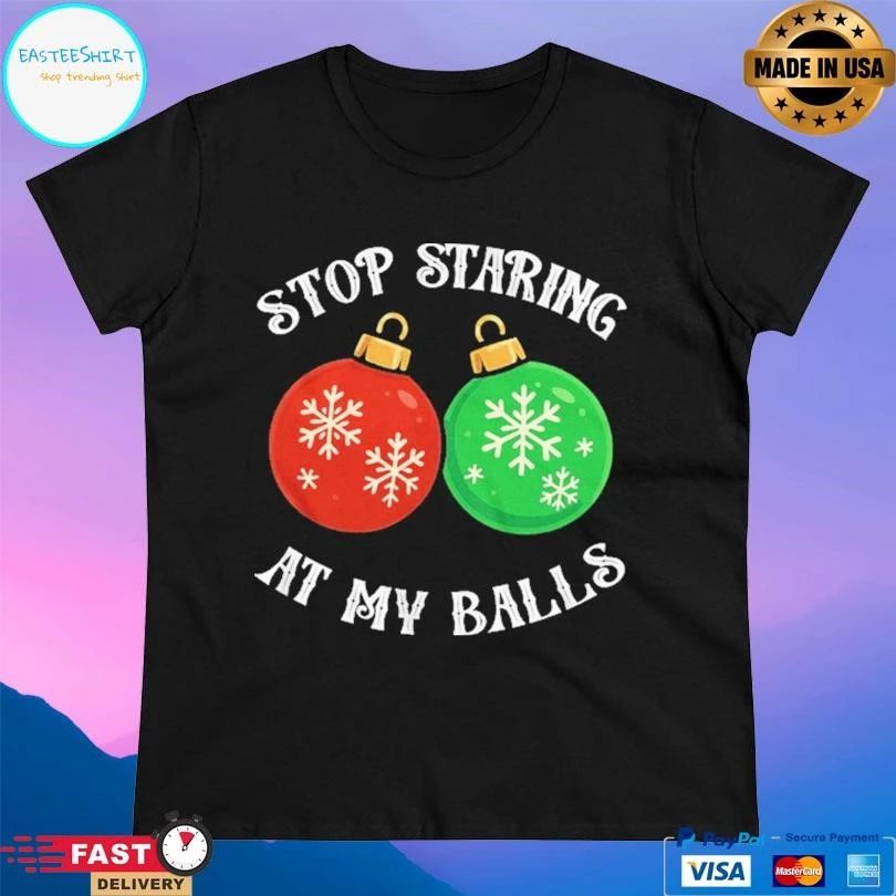 Stop Staring At My Balls Christmas 2025 T-shirts