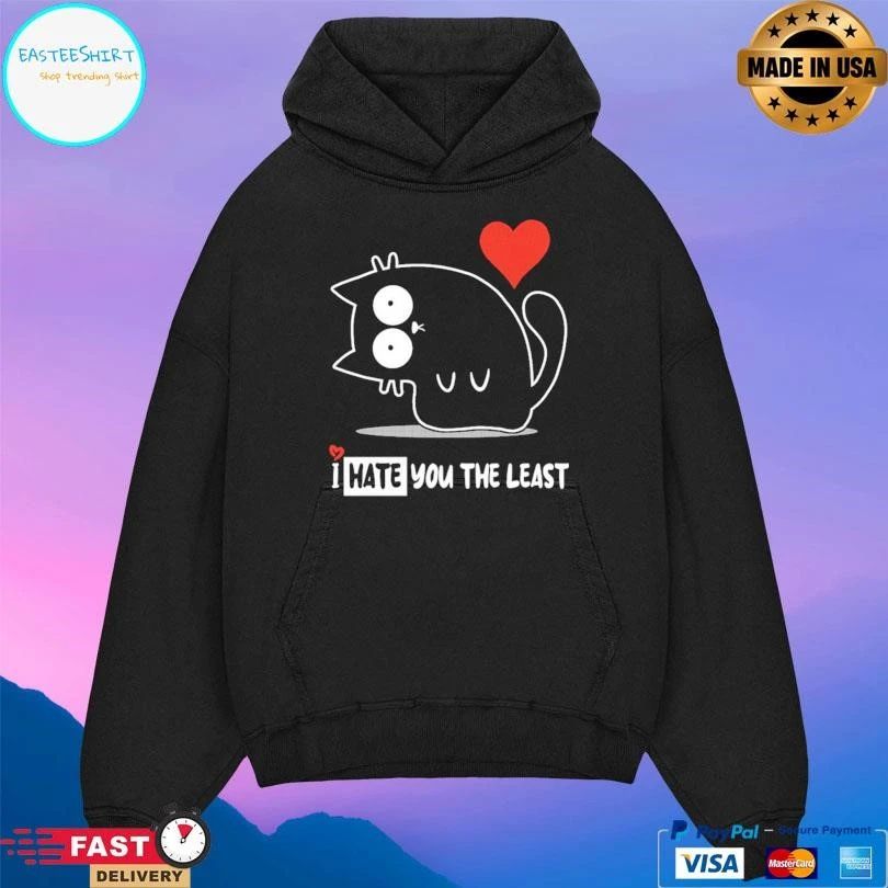 I Hate You The Least Cat T-shirts