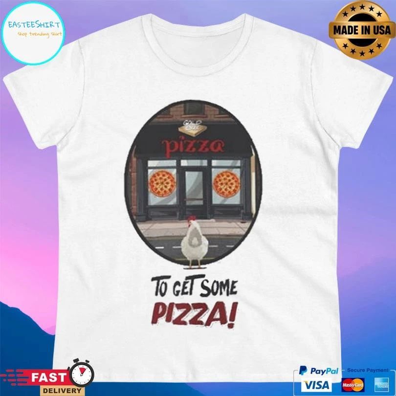 Pizza Chicken Cross The Road To Get Some Pizza T-shirts