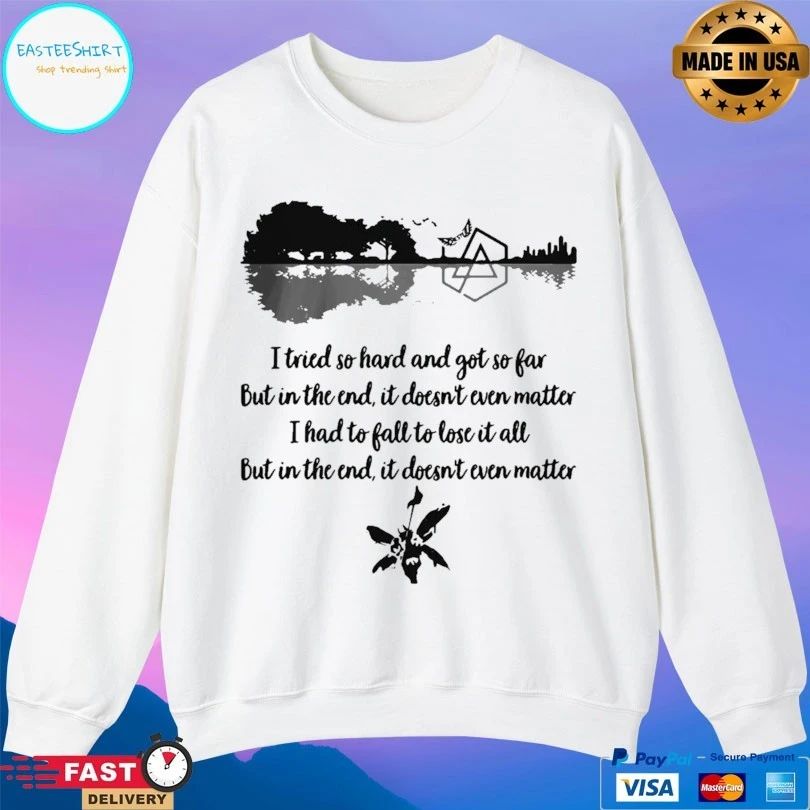 Guitar I Tried So Hard And Got So Far But In The End It Doesn’t Even Matter I Had To Fall To Lose It All But In The End It Doesn’t Even Matter T-shirt