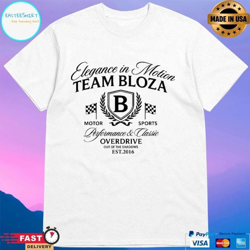 Elegance In Motion Team Bloza Motor Sports Performance And Classic Overdrive Out Of The Shadows Est 2016 T-shirts