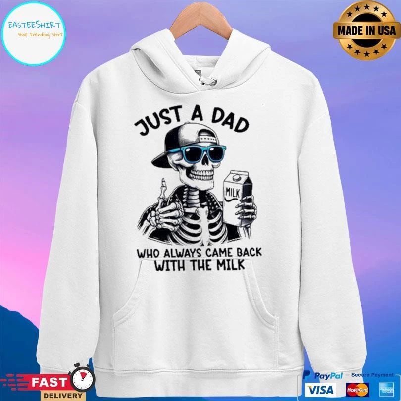 Just A Dad Who Always Came Back With The Milk Skeleton T-shirts