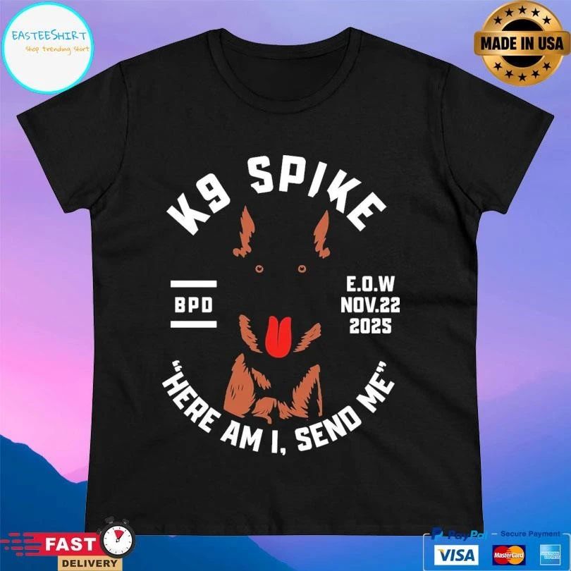 K9 Spike Here Am I Send Me Bpd EOW Nov 22 2025 T-shirts