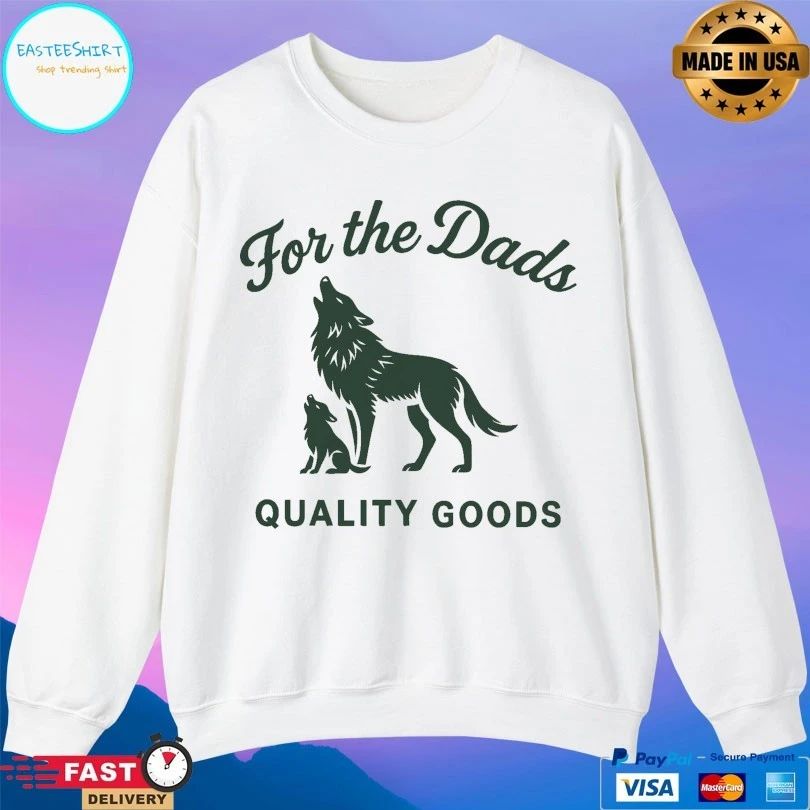 For The Dads Quality Goods Howling T-shirts