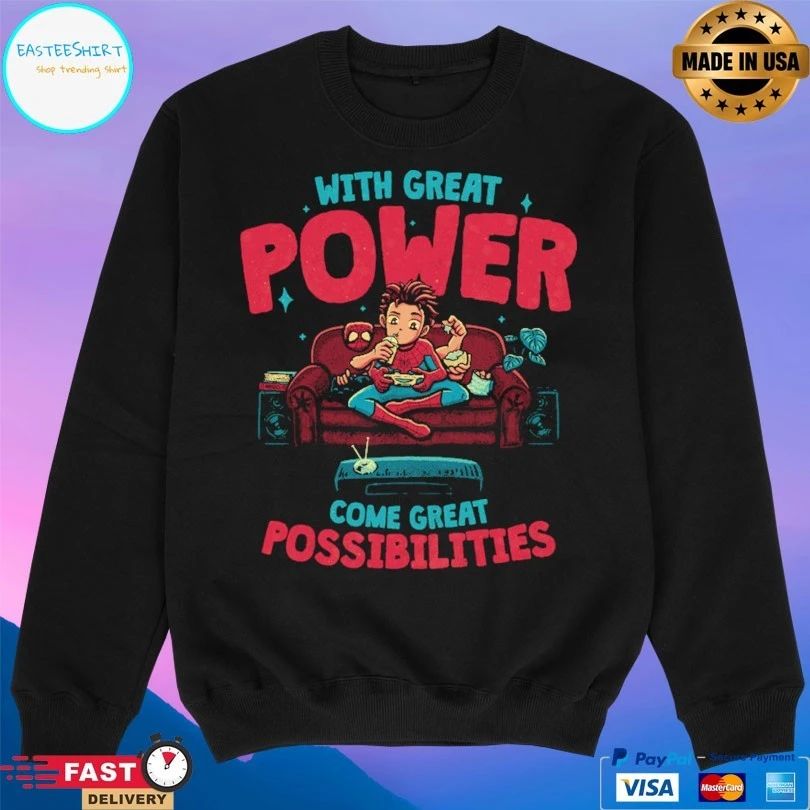 With Great Power Come Great Possibilities T-shirt