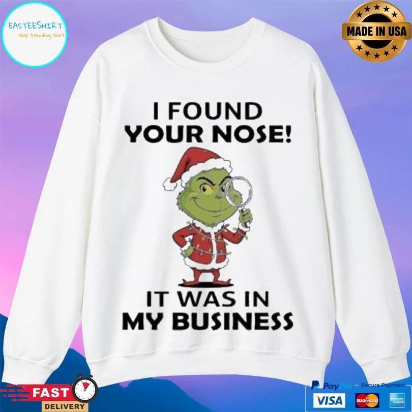 Grinch Christmas I Found Your Nose It Was In My Business 2025 T-shirts