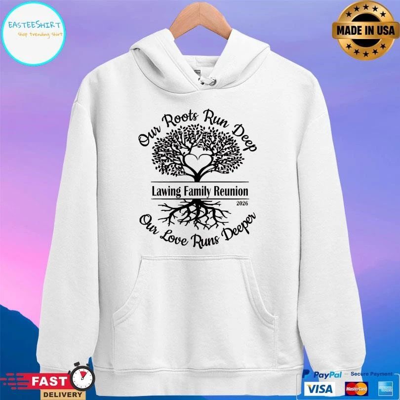 Lawing Family Reunion Our Roots Run Deep Our Love Runs Deeper 2026 T-shirts