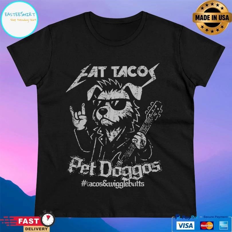 Eat Tacos Pet Doggos Rock And Rolla T-shirts