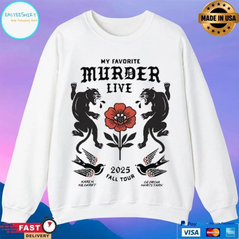 My Favorite Murder Live 2025 Fall Tour Karen Kill Garff Georgia Hardstark T-shirts