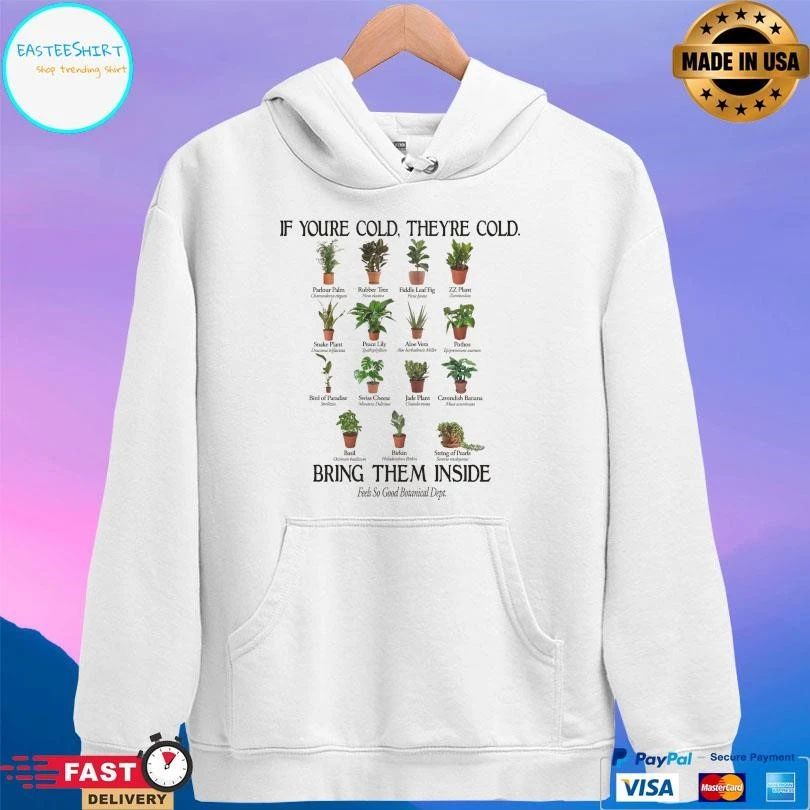 If You’re Cold They’re Cold Bring Them Inside Feels So Good Botanical Dept T-shirts