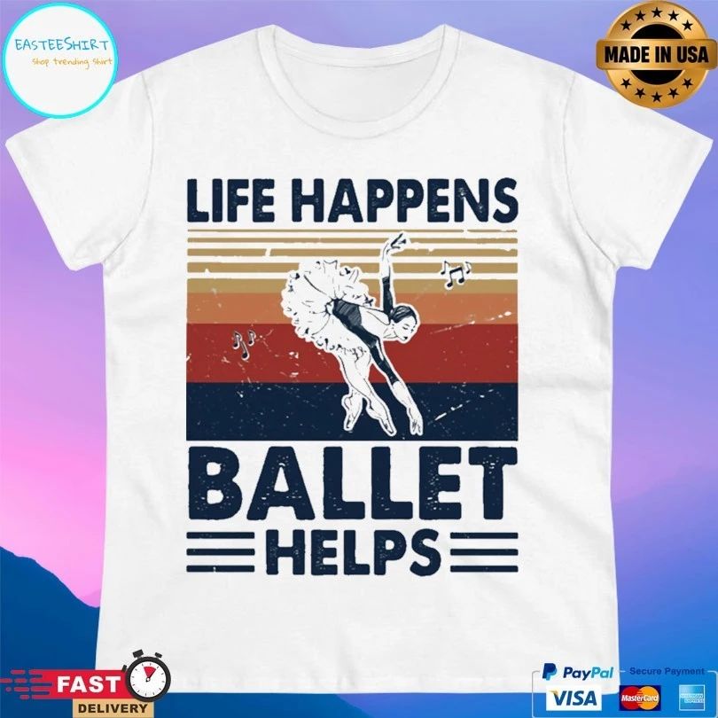 Life Happens Ballet Helps Ladies Dancing Vintage T-shirt