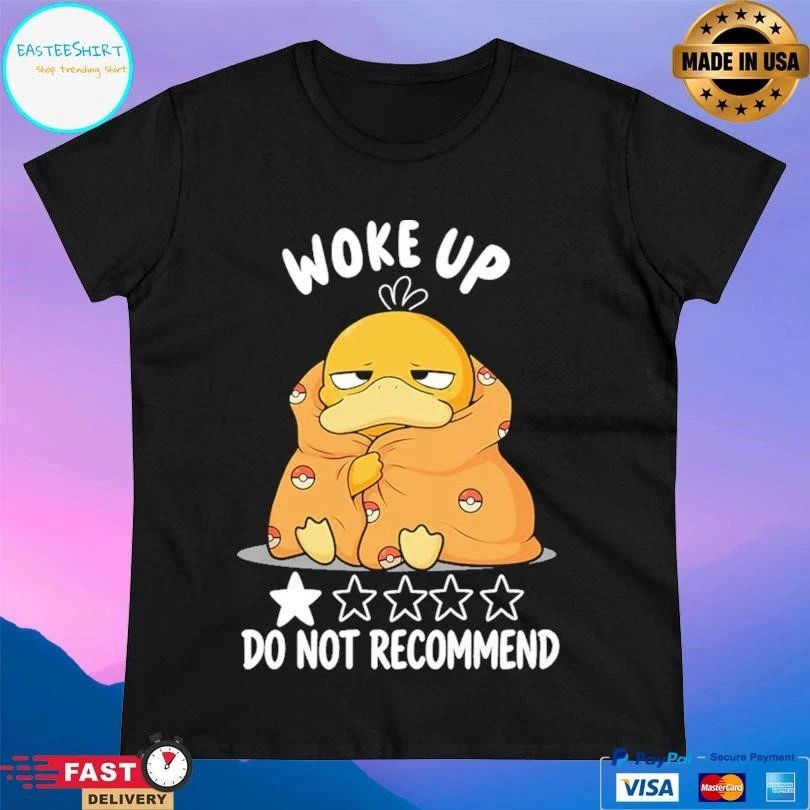 Woke Up Do Not Recommend T-shirts