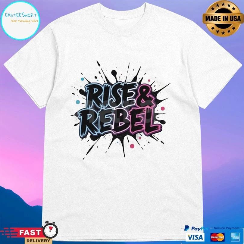 Rise And Rebel 2025 T-shirts