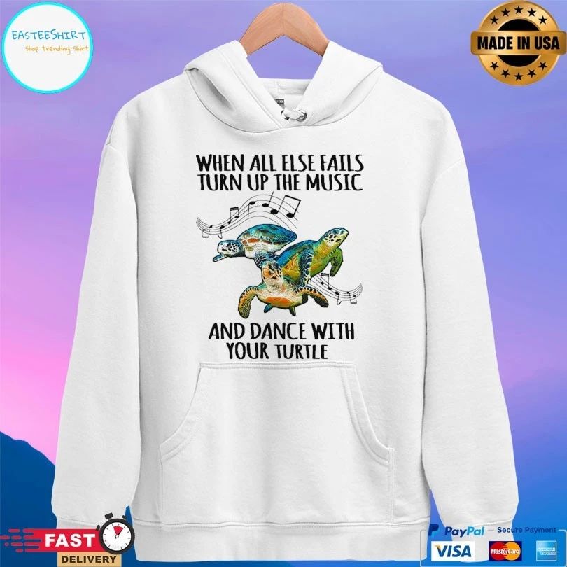 When All Else Fails Turn Up The Music And Dance With Your Turtle T-shirt