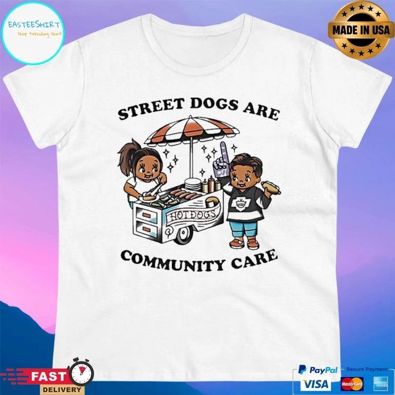 Classic Street Dogs Are Community Care T-shirts