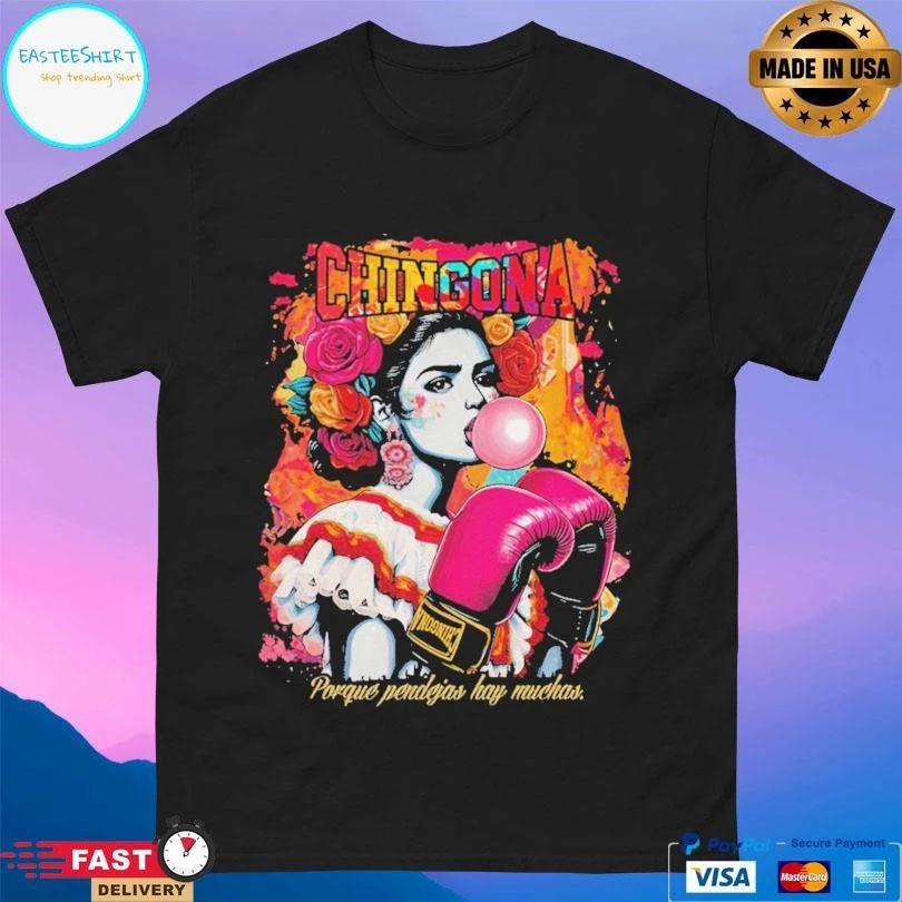 Chingona Porque Pendejas Hay Muchas T-shirts
