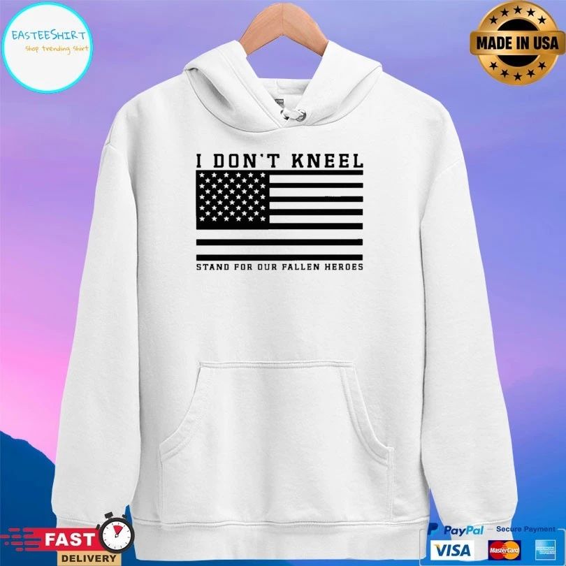 I Don’t Kneel Stand For Our Fallen Heroes T-shirt