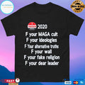 F Your Maga Cult F Your Ideologies F Your Alternative Truths F Your Wall F Your Fake Religion F Your Dear Leader T-shirt