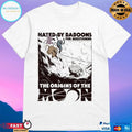 Hated By Baboons For Questioning The Origins Of The Moon T-shirts