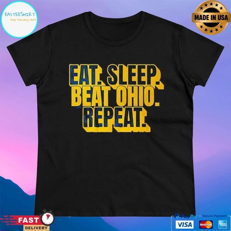 Beat Ohio Michigan Rivalry Eat Sleep Beat Ohio Repeat T-shirts