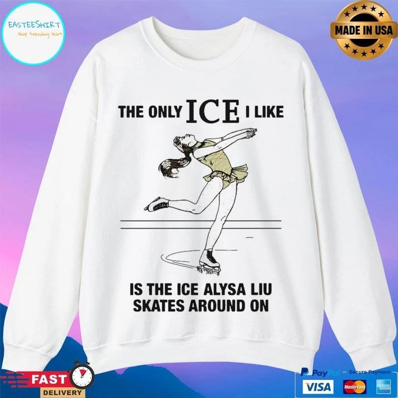 The Only Ice I Like Is The Ice Alysa Liu Skates Around On 2026 T-shirts