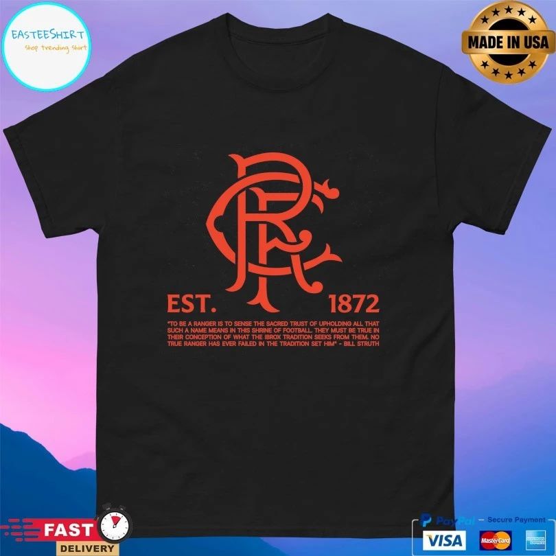 Rangers Est 1872 To Be A Ranger Is To Sense The Sacred Trust Of Upholding All That Such A Name Means In This Shrine Of Football T-shirt