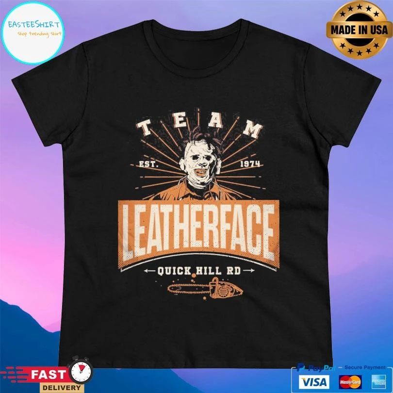 Team Leatherface Quick Hill Rd Est 1974 T-shirts