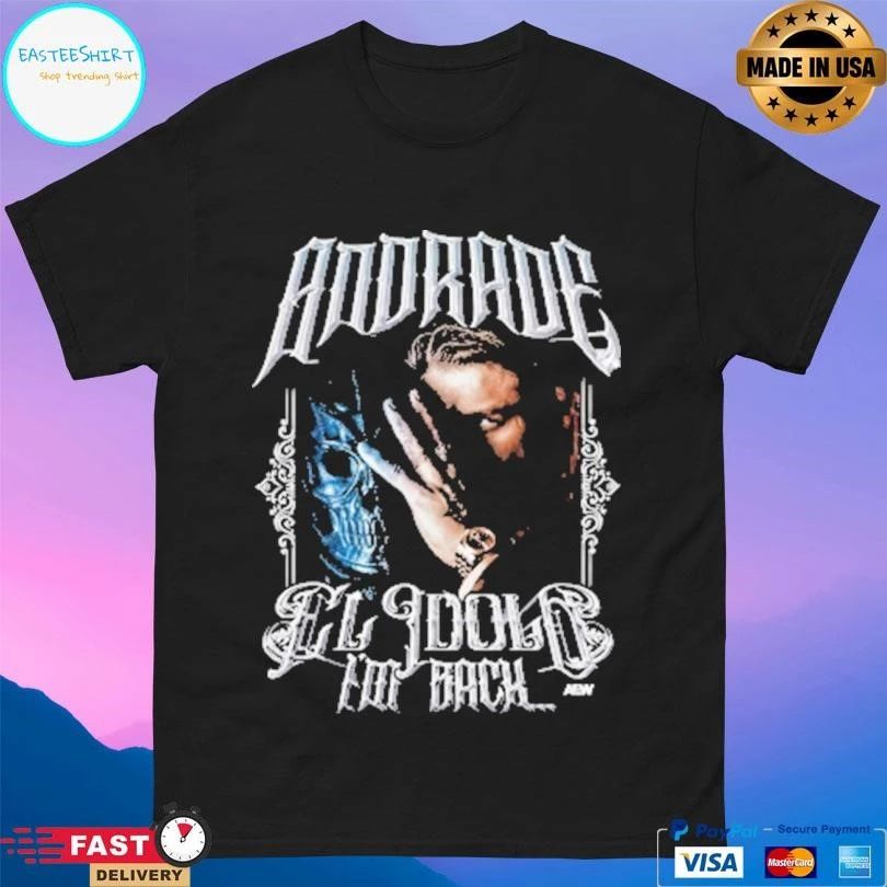 Andrade El Idolo I’m Back Return Of El Idolo T-shirts