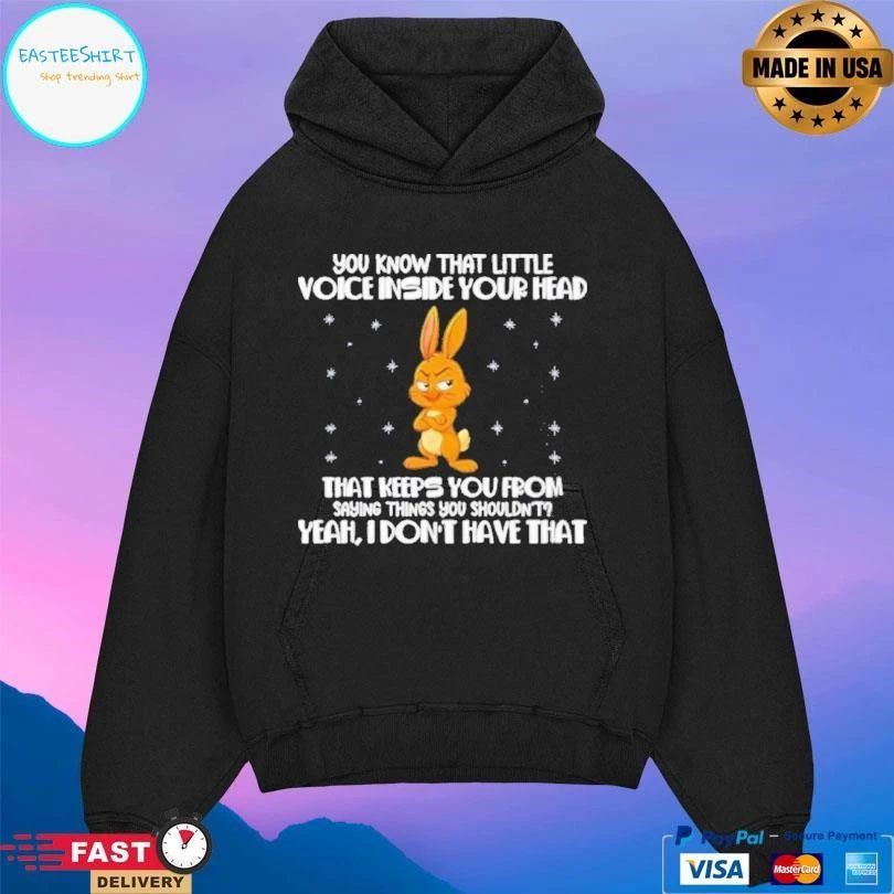 You Know That Little Voice Inside Your Head That Keeps You From Saying Things You Shouldn’t Yeah I Don’t Have That T-shirts