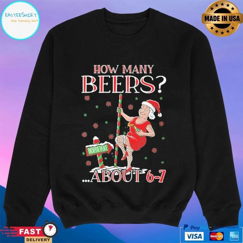 How Many Beers About 6-7 North Pole Christmas 2025 T-shirts