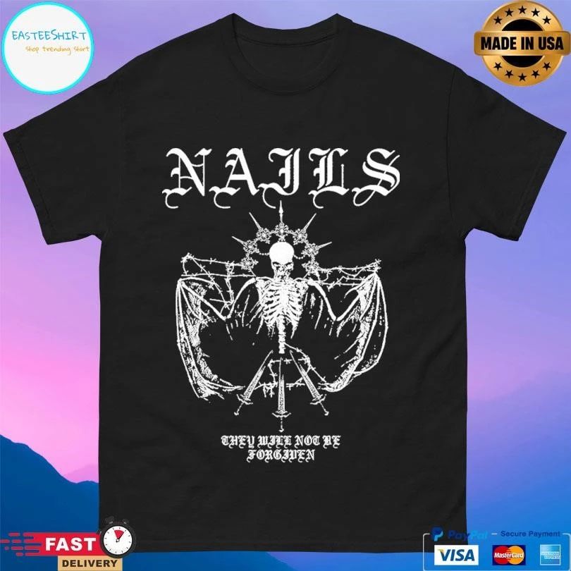 Nails They Will Not Be Forgiven T-shirts