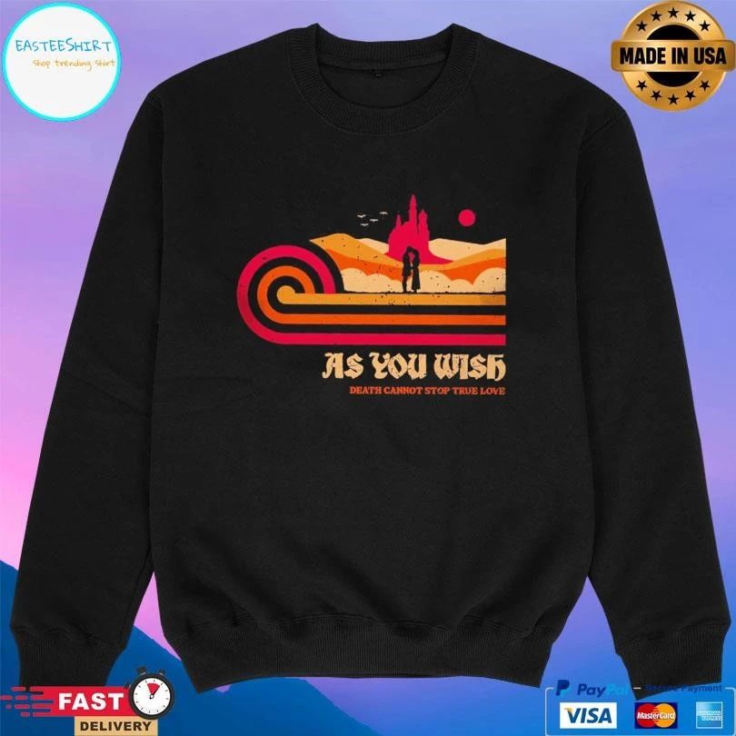 As You Wish Death Cannot Stop True Love T-shirts