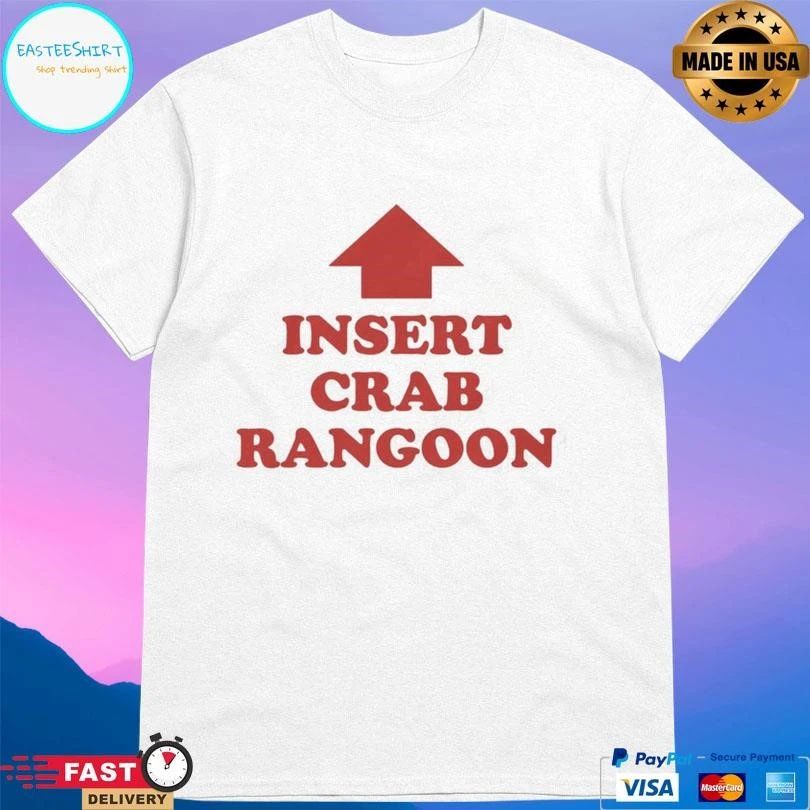 Insert Crab Rangoon Up T-shirts