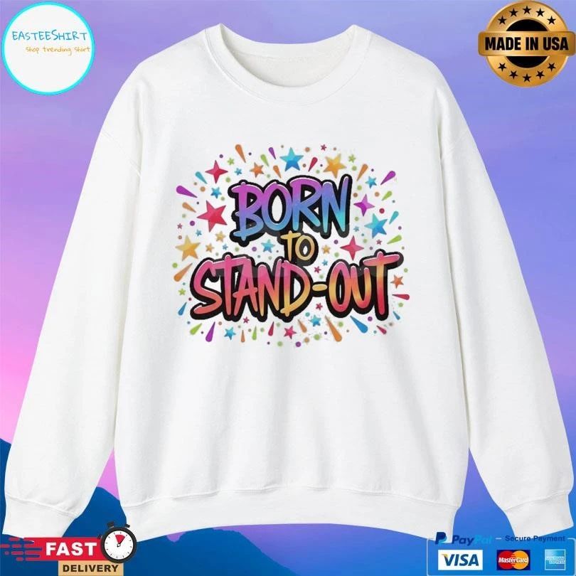 Born To Stand-Out T-shirts