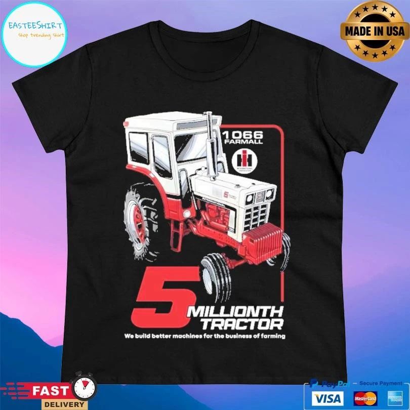 5 Million Tractors We Build Better Machines For The Business Of Farming T-shirts