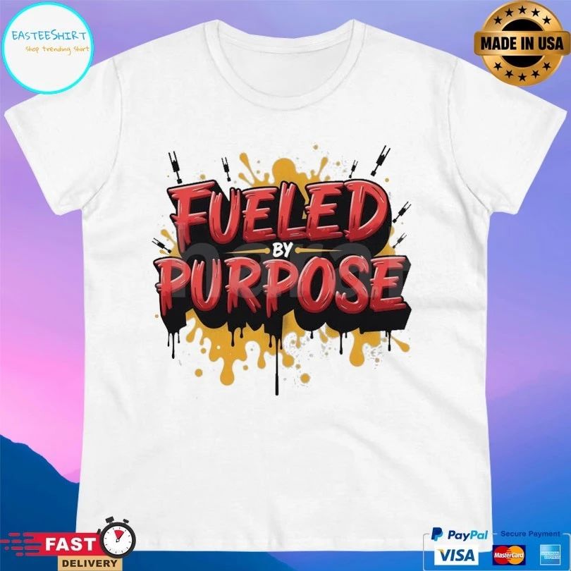 Fueled By Purpose T-shirt