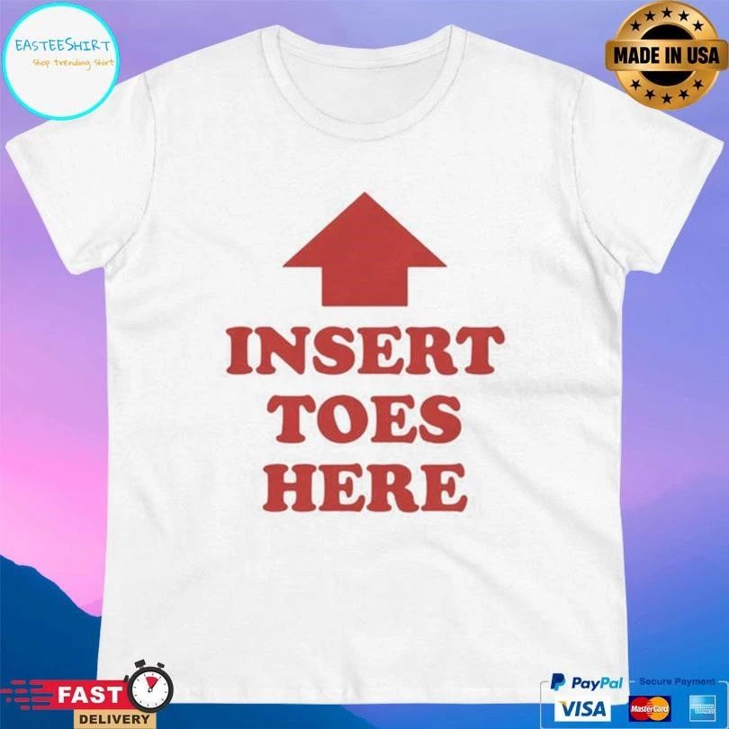Insert Toes Here Up T-shirts