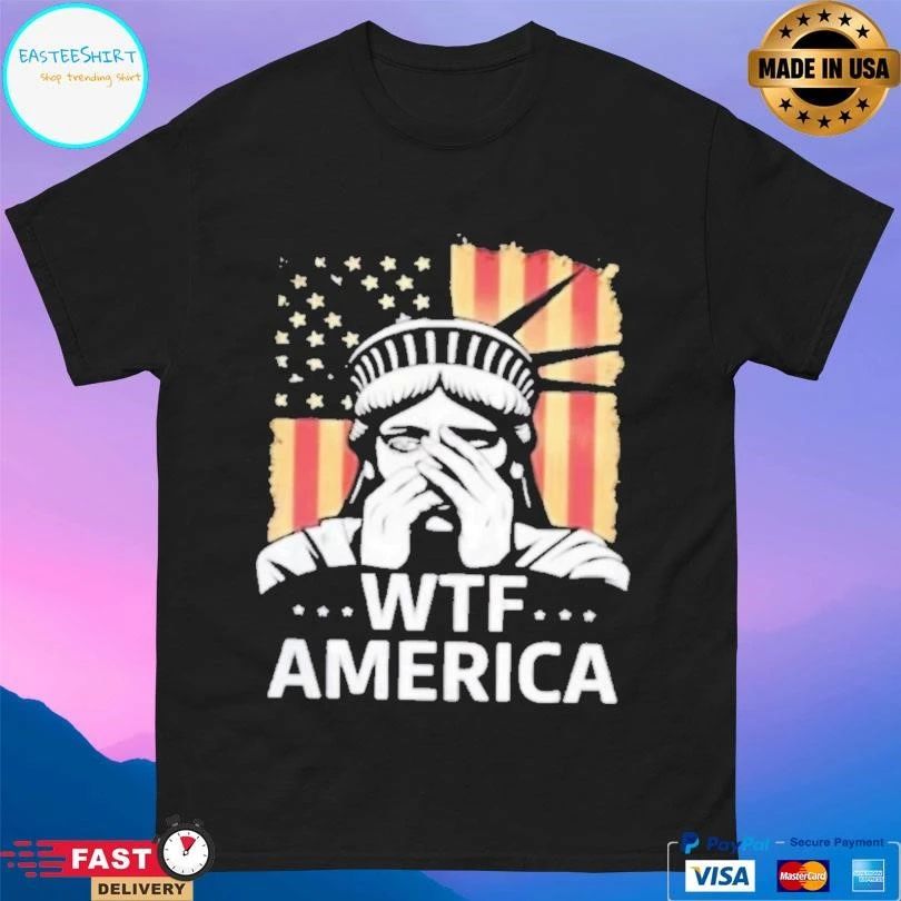 Liberty Of Statue Wtf America Flag T-shirts