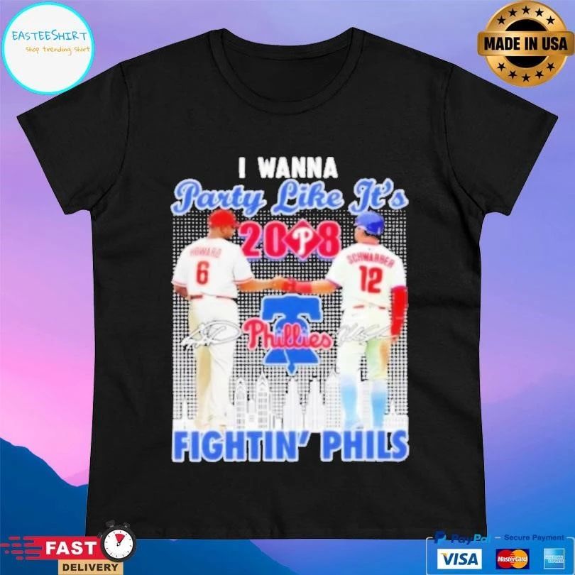 I Wanna Party Like Its 2008 Philadelphia Phillies Howard X Schwarber Fightin Phils Skyline T-shirts
