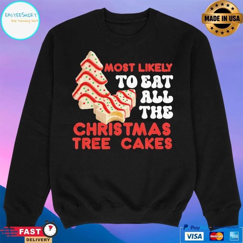 Most Likely To Eat All The Christmas Tree Cakes 2025 T-shirts