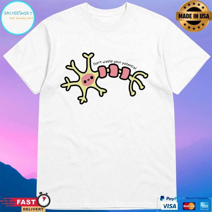 Don’t Waste Your Potential Cute Neuron T-shirts