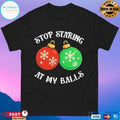 Stop Staring At My Balls Christmas 2025 T-shirts